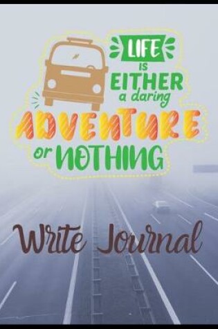 Cover of Life Is Either A Daring Adventure Or Not Hing Write journal