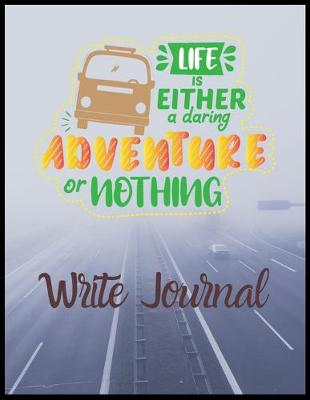 Book cover for Life Is Either A Daring Adventure Or Not Hing Write journal