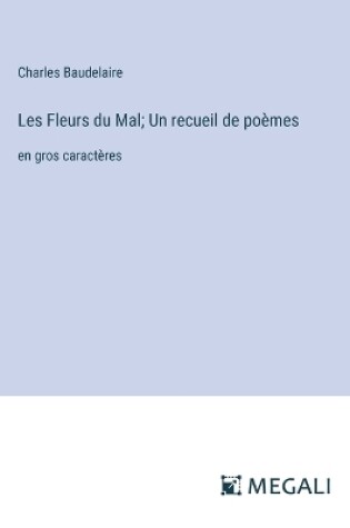 Cover of Les Fleurs du Mal; Un recueil de po�mes