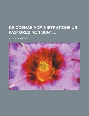 Book cover for de Coenae Administratione Ubi Pastores Non Sunt,