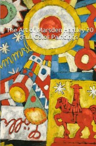 Cover of The Art of Marsden Hartley 20 Full Color Paintings