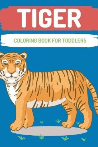 Cover of Tiger coloring book for toddlers