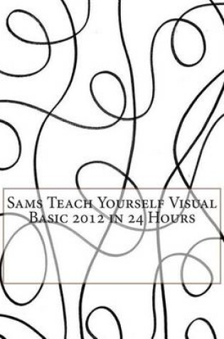 Cover of Sams Teach Yourself Visual Basic 2012 in 24 Hours