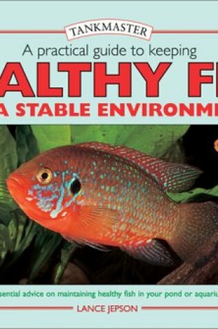 Cover of A Practical Guide to Keeping Healthy Fish in a Stable Environment