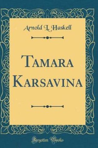 Cover of Tamara Karsavina (Classic Reprint)