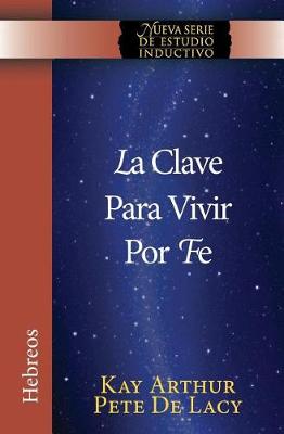 Book cover for La Clave Para Vivir Por Fe / The Key to Living by Faith