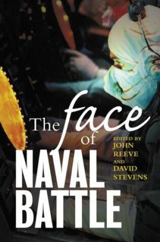 Cover of Face of Naval Battle, The: The Human Experience of Modern War at Sea