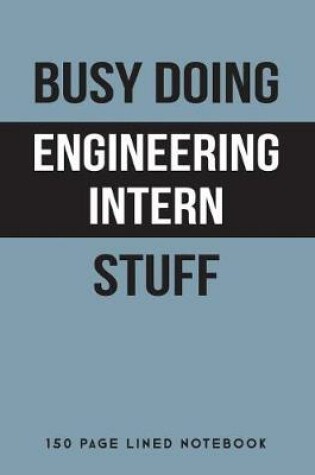 Cover of Busy Doing Engineering Intern Stuff