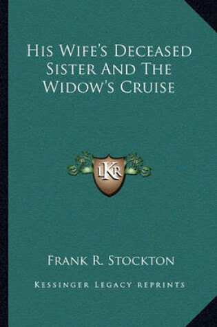 Cover of His Wife's Deceased Sister And The Widow's Cruise