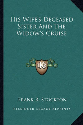 Book cover for His Wife's Deceased Sister And The Widow's Cruise