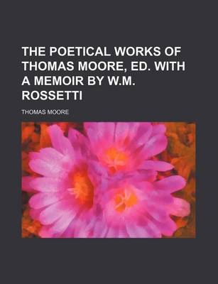 Book cover for The Poetical Works of Thomas Moore, Ed. with a Memoir by W.M. Rossetti