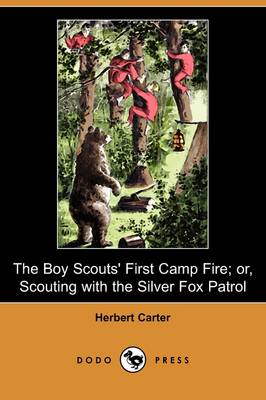 Book cover for The Boy Scouts' First Camp Fire; Or, Scouting with the Silver Fox Patrol (Dodopress)