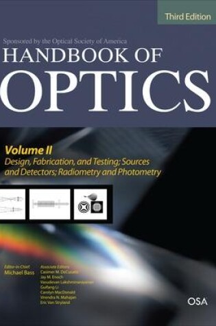 Cover of Handbook of Optics, Third Edition Volume II: Design, Fabrication and Testing, Sources and Detectors, Radiometry and Photometry