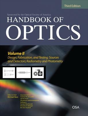 Book cover for Handbook of Optics, Third Edition Volume II: Design, Fabrication and Testing, Sources and Detectors, Radiometry and Photometry