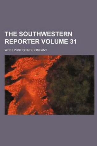 Cover of The Southwestern Reporter Volume 31