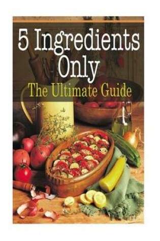 Cover of 5 Ingredients Only