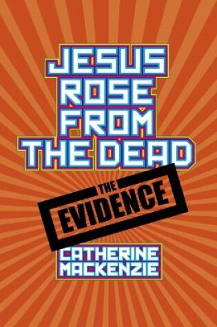 Cover of Jesus Rose From the Dead - the Evidence