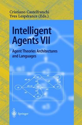 Book cover for Intelligent Agents VII. Agent Theories Architectures and Languages