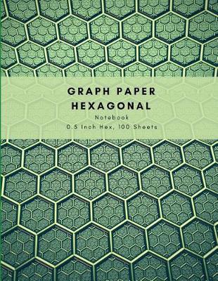 Book cover for Graph Paper Hexagonal Notebook 0.5 Inch Hex, 100 Sheets