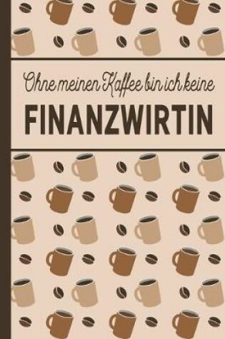 Cover of Ohne meinen Kaffee bin ich keine Finanzwirtin