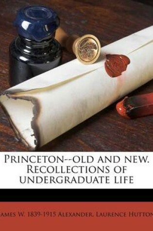 Cover of Princeton--Old and New. Recollections of Undergraduate Life