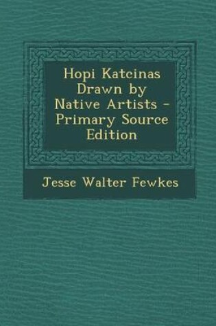 Cover of Hopi Katcinas Drawn by Native Artists - Primary Source Edition