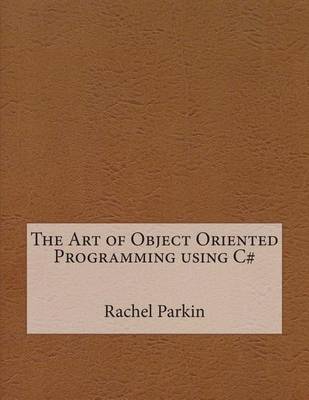 Book cover for The Art of Object Oriented Programming Using C#