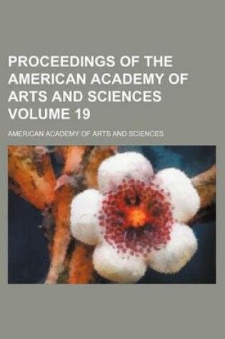 Cover of Proceedings of the American Academy of Arts and Sciences Volume 19