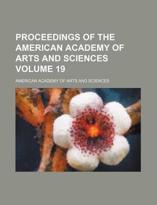 Book cover for Proceedings of the American Academy of Arts and Sciences Volume 19