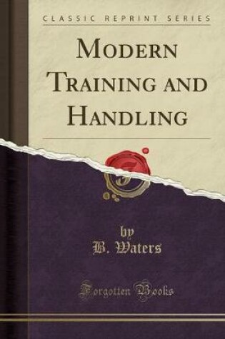 Cover of Modern Training and Handling (Classic Reprint)