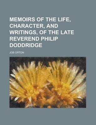 Book cover for Memoirs of the Life, Character, and Writings, of the Late Reverend Philip Doddridge