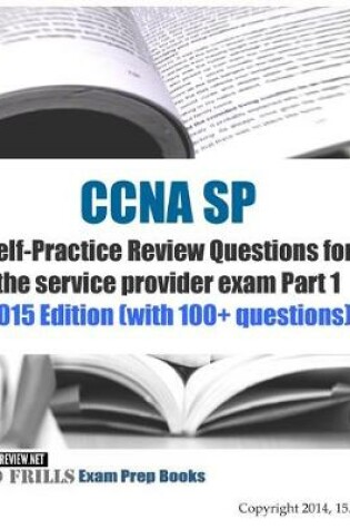 Cover of CCNA SP Self-Practice Review Questions for the service provider exam Part 1