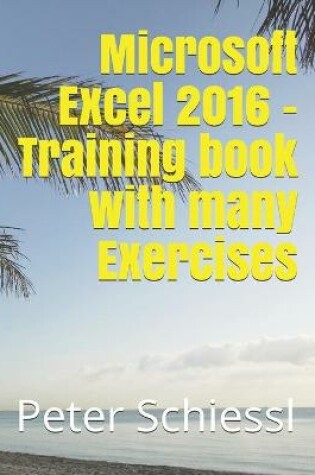 Cover of Microsoft Excel 2016 - Training book with many Exercises