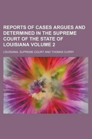 Cover of Reports of Cases Argues and Determined in the Supreme Court of the State of Louisiana Volume 2