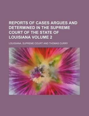 Book cover for Reports of Cases Argues and Determined in the Supreme Court of the State of Louisiana Volume 2