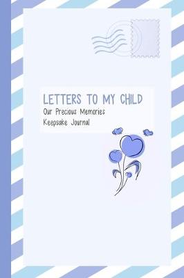 Book cover for Letters to My Child, Our Precious Memories, Keepsake Journal