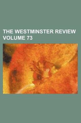 Cover of The Westminster Review Volume 73