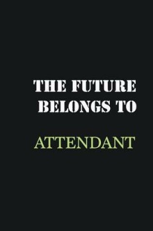 Cover of The future belongs to Attendant