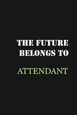 Book cover for The future belongs to Attendant