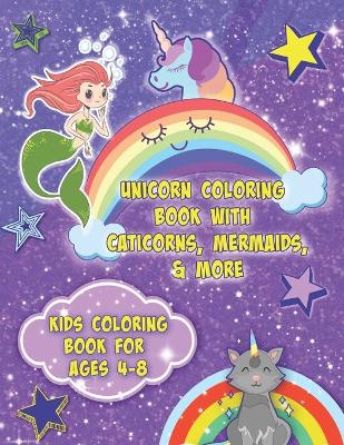 Book cover for Unicorn Coloring Book With Caticorns, Mermaids, & More - Kids Coloring Book For Ages 4-8