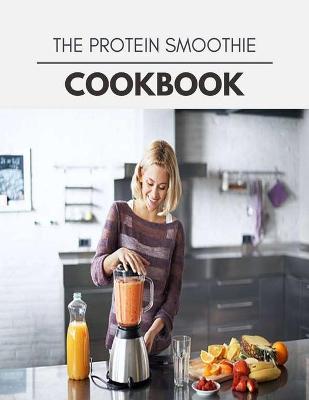 Book cover for The Protein Smoothie Cookbook