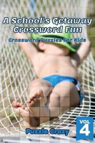 Cover of A School's Getaway Crossword Fun Vol 4