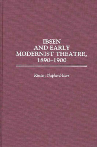 Cover of Ibsen and Early Modernist Theatre, 1890-1900