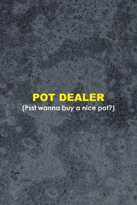 Cover of Pot Dealer Psst Wanna Buy A Nice Pot?