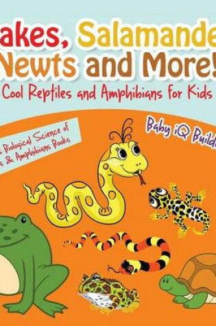 Cover of Snakes, Salamanders, Newts and More! Cool Reptiles and Amphibians for Kids - Children's Biological Science of Reptiles & Amphibians Books