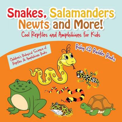 Book cover for Snakes, Salamanders, Newts and More! Cool Reptiles and Amphibians for Kids - Children's Biological Science of Reptiles & Amphibians Books