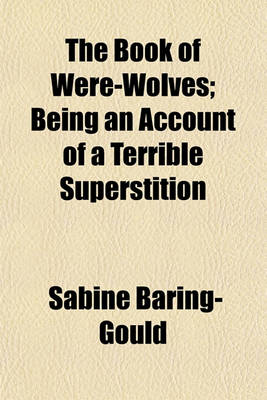 Book cover for The Book of Were-Wolves; Being an Account of a Terrible Superstition