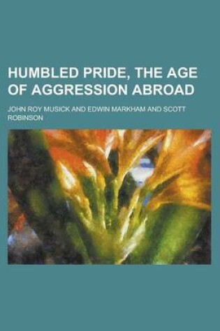 Cover of Humbled Pride, the Age of Aggression Abroad