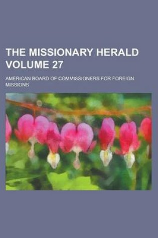 Cover of The Missionary Herald Volume 27
