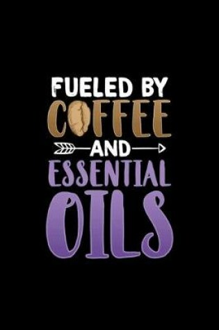 Cover of Fueled By Coffee And Essential Oils